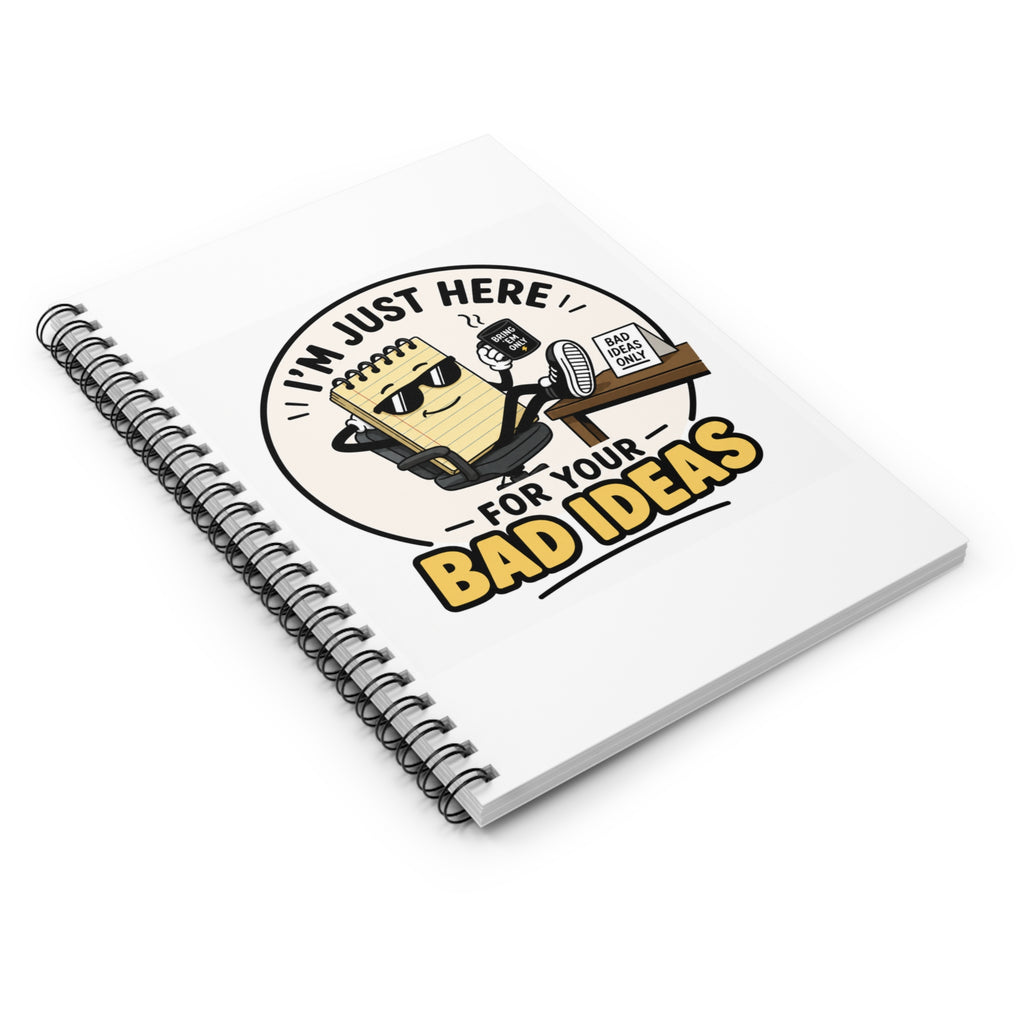Notebook — "I'm Just Here for Your Bad Ideas" Spiral Ruled Journal
