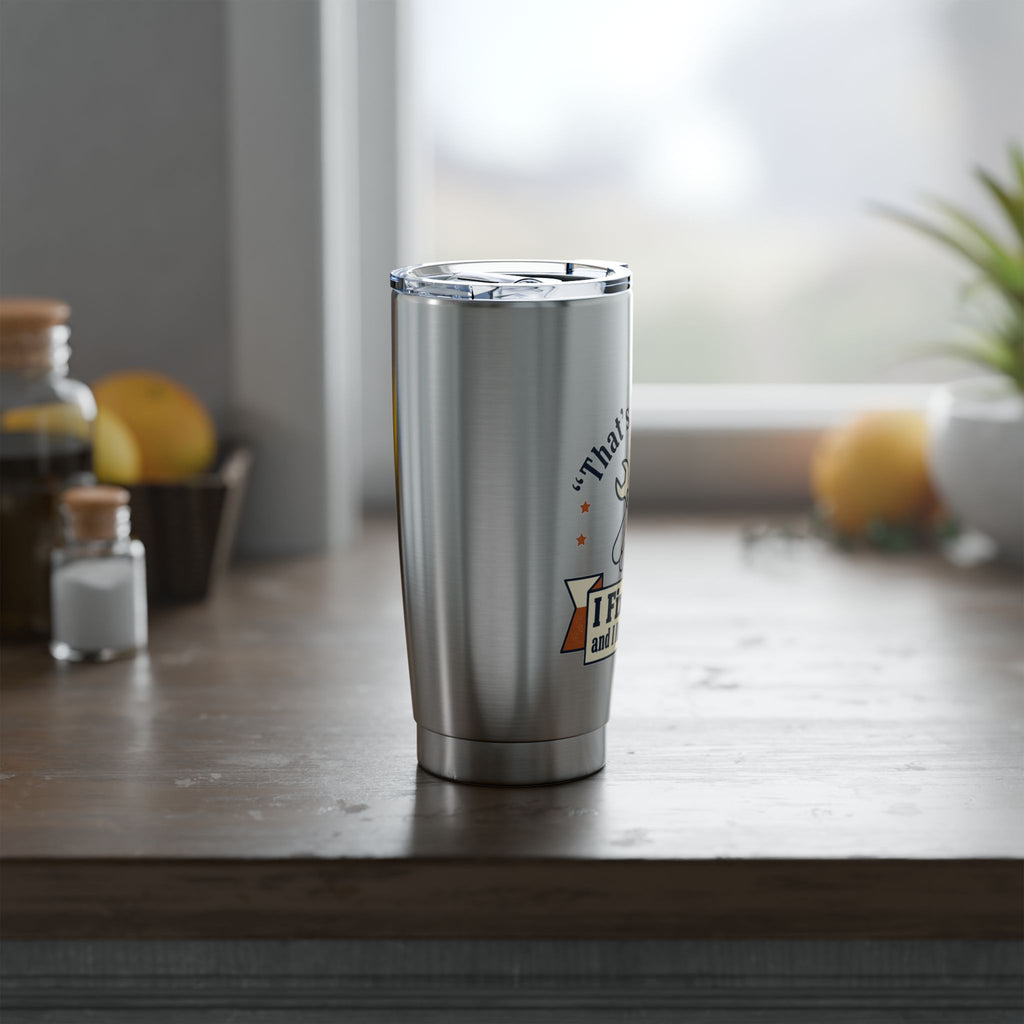 Travel Tumbler — "I Fix Stuff and I Know Things" Insulated 20oz Vagabond Tumbler